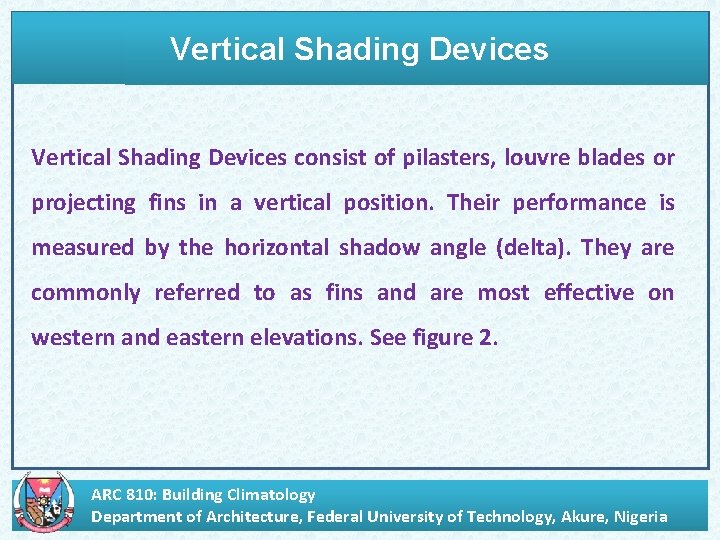 Vertical Shading Devices consist of pilasters, louvre blades or projecting fins in a vertical