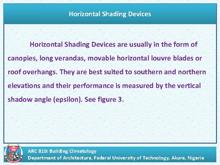 Horizontal Shading Devices are usually in the form of canopies, long verandas, movable horizontal