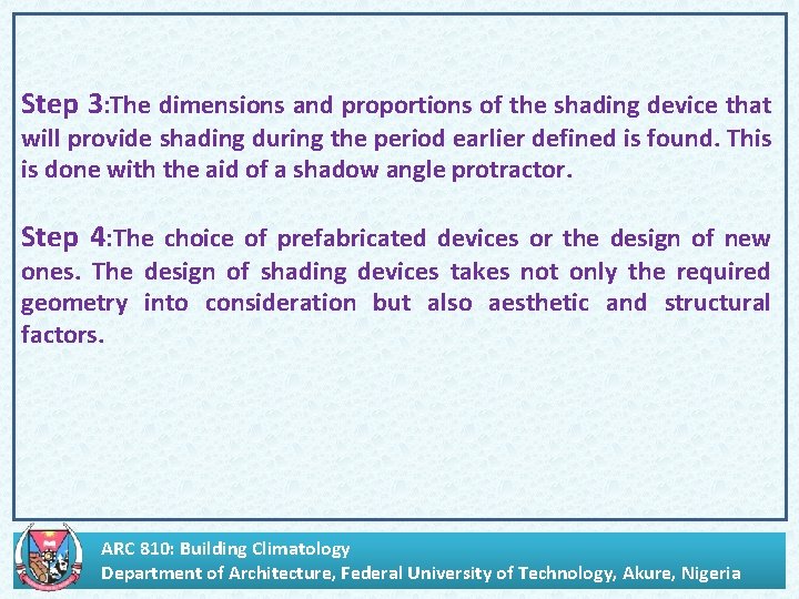 . Step 3: The dimensions and proportions of the shading device that will provide