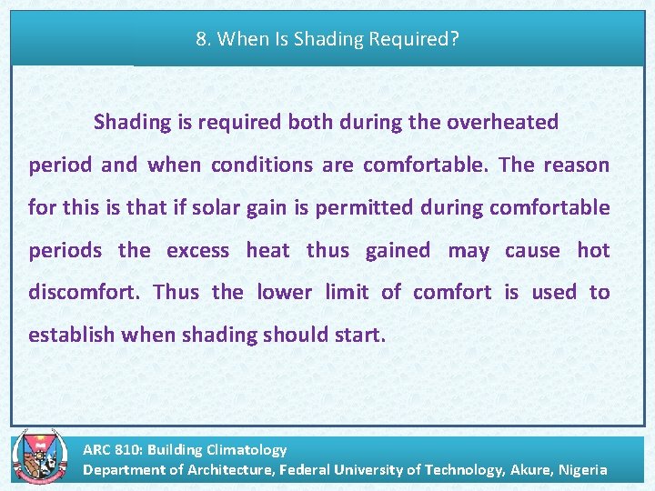 8. When Is Shading Required? Shading is required both during the overheated period and