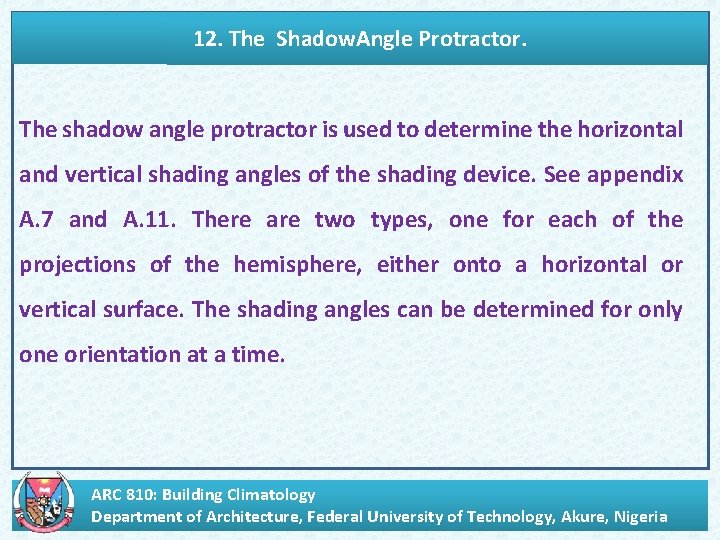 12. The Shadow. Angle Protractor. The shadow angle protractor is used to determine the