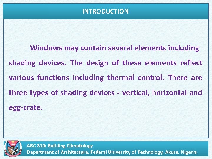 INTRODUCTION Windows may contain several elements including shading devices. The design of these elements