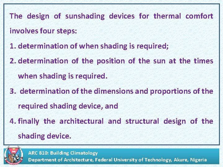 . The design of sunshading devices for thermal comfort involves four steps: 1. determination