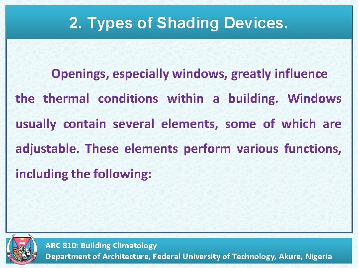 2. Types of Shading Devices. Openings, especially windows, greatly influence thermal conditions within a