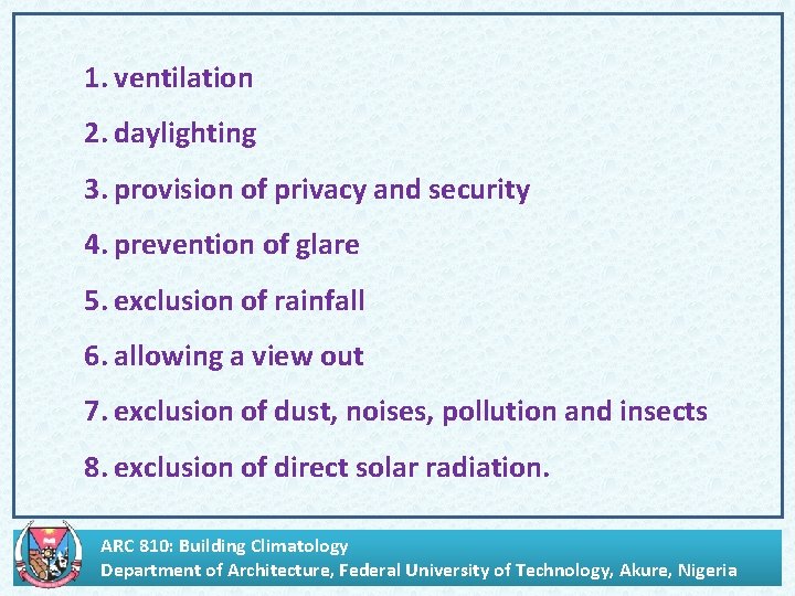 . 1. ventilation 2. daylighting 3. provision of privacy and security 4. prevention of