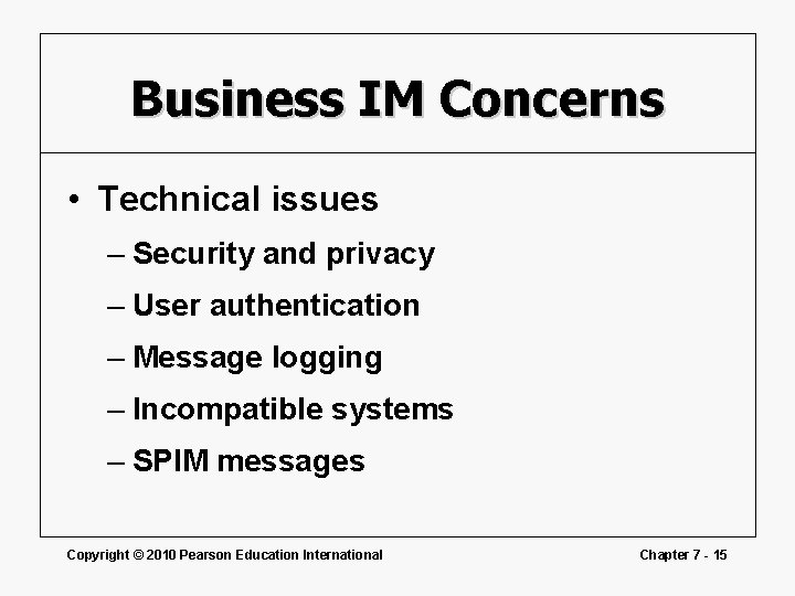 Business IM Concerns • Technical issues – Security and privacy – User authentication –