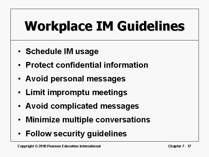 Workplace IM Guidelines • Schedule IM usage • Protect confidential information • Avoid personal