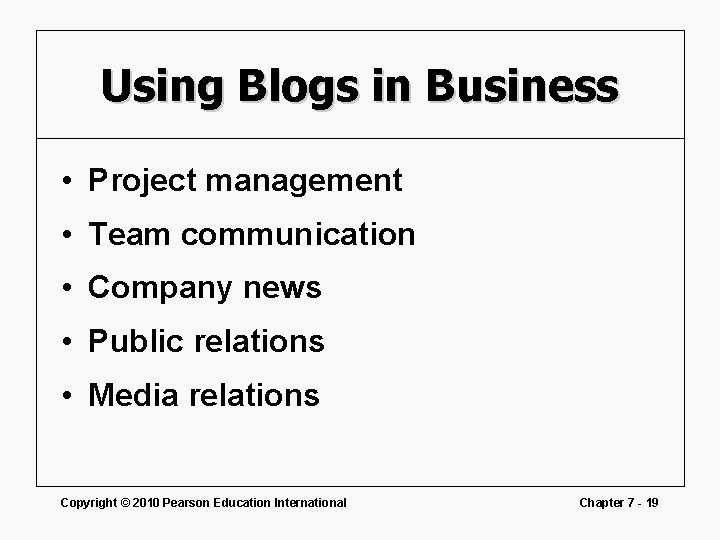 Using Blogs in Business • Project management • Team communication • Company news •