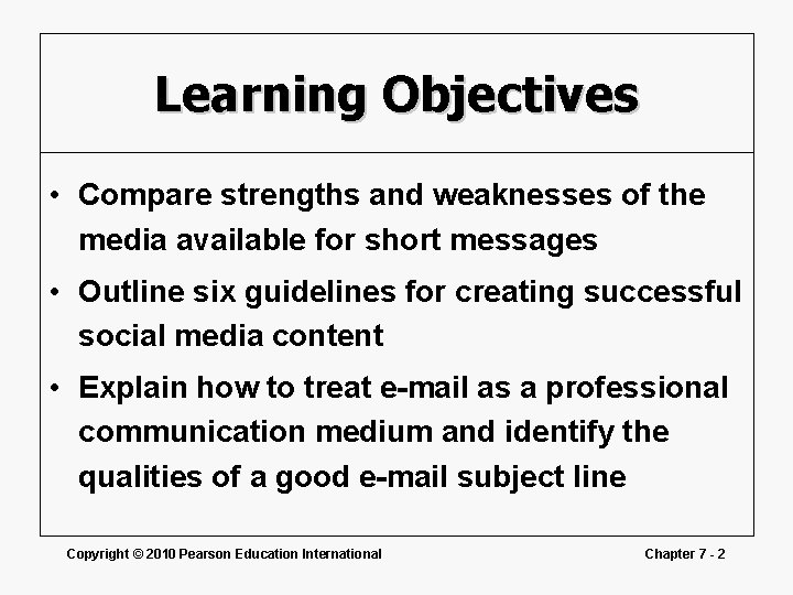 Learning Objectives • Compare strengths and weaknesses of the media available for short messages