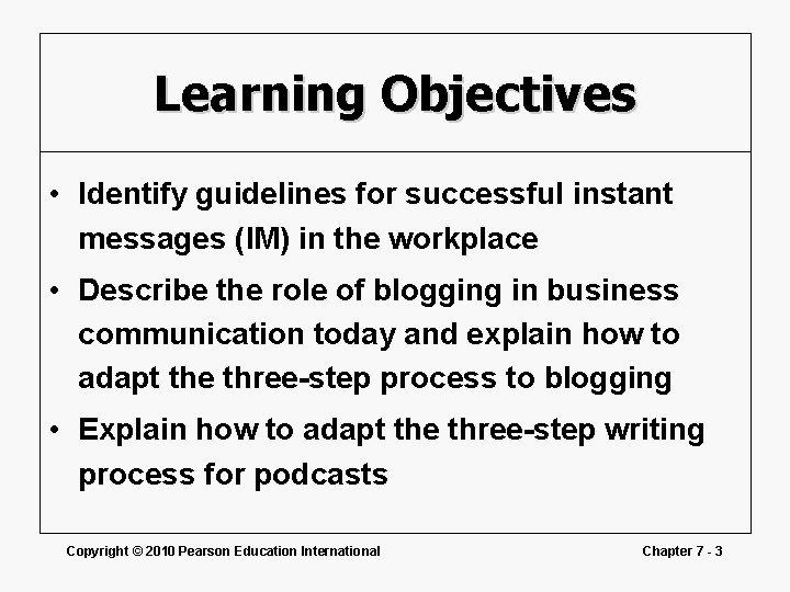 Learning Objectives • Identify guidelines for successful instant messages (IM) in the workplace •