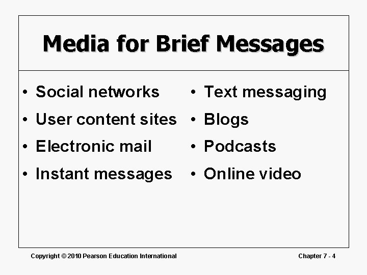 Media for Brief Messages • Social networks • Text messaging • User content sites