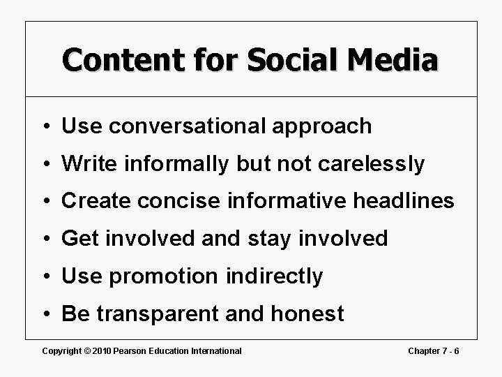 Content for Social Media • Use conversational approach • Write informally but not carelessly