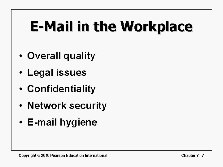 E-Mail in the Workplace • Overall quality • Legal issues • Confidentiality • Network