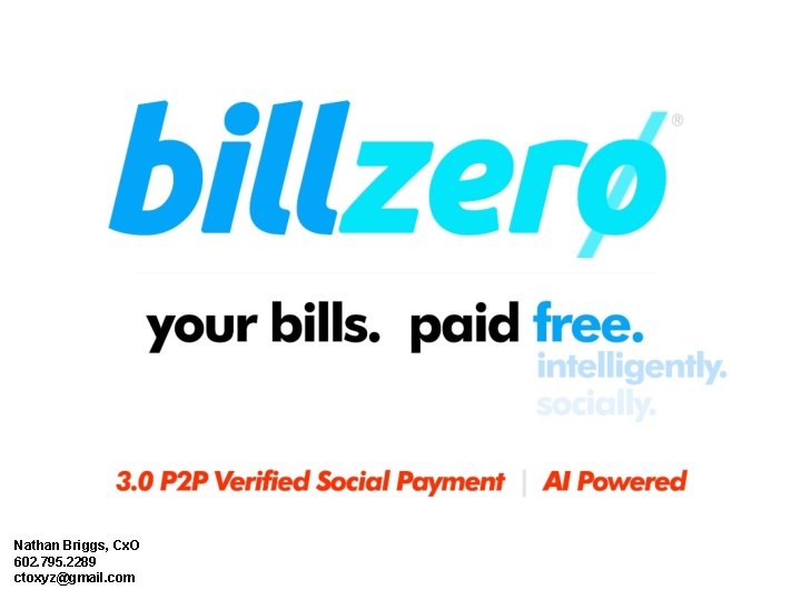 Nathan Briggs, Cx. O 602. 795. 2289 ctoxyz@gmail. com 