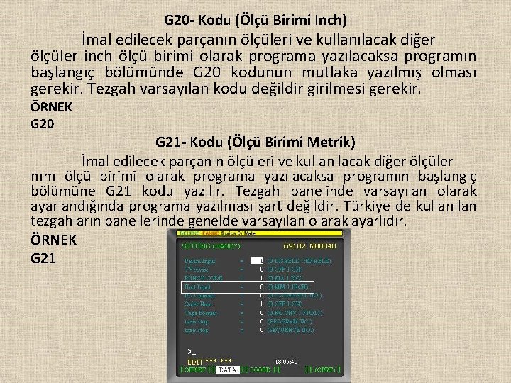 G 20 - Kodu (Ölçü Birimi Inch) İmal edilecek parçanın ölçüleri ve kullanılacak diğer