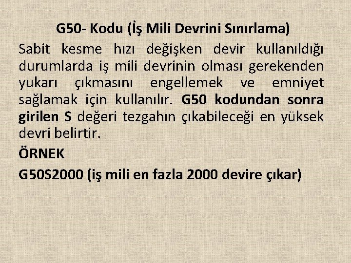 G 50 - Kodu (İş Mili Devrini Sınırlama) Sabit kesme hızı değişken devir kullanıldığı