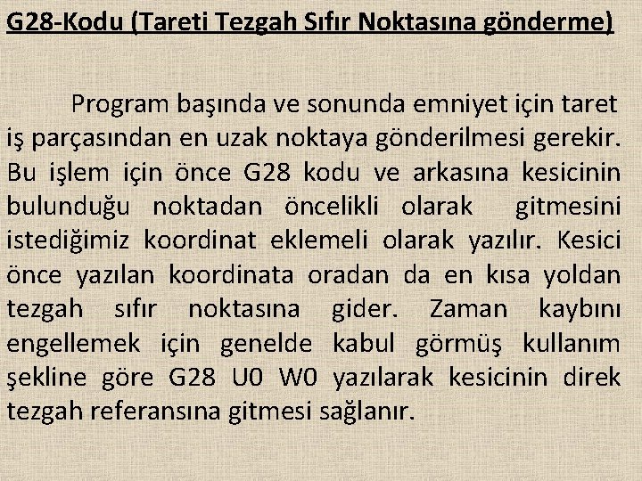 G 28 -Kodu (Tareti Tezgah Sıfır Noktasına gönderme) Program başında ve sonunda emniyet için