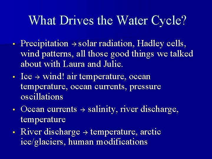What Drives the Water Cycle? • • Precipitation solar radiation, Hadley cells, wind patterns,