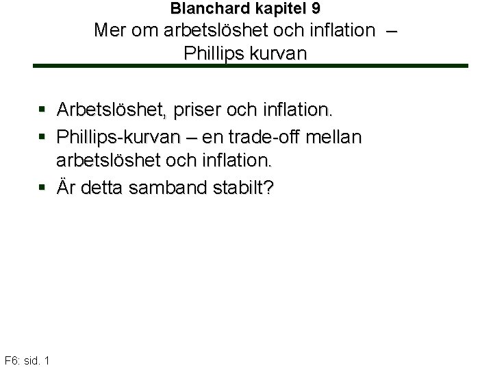 Blanchard kapitel 9 Mer om arbetslöshet och inflation – Phillips kurvan § Arbetslöshet, priser