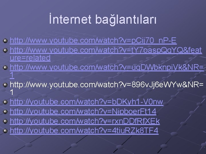 İnternet bağlantıları http: //www. youtube. com/watch? v=p. Cij 70_n. P-E http: //www. youtube. com/watch?