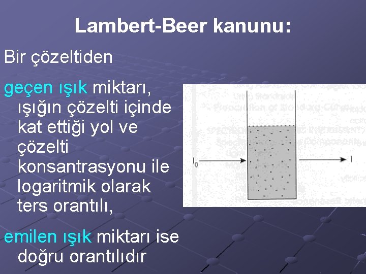 Lambert-Beer kanunu: Bir çözeltiden geçen ışık miktarı, ışığın çözelti içinde kat ettiği yol ve