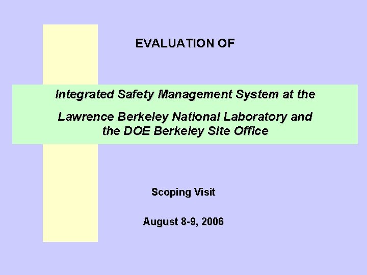 EVALUATION OF Integrated Safety Management System at the Lawrence Berkeley National Laboratory and the