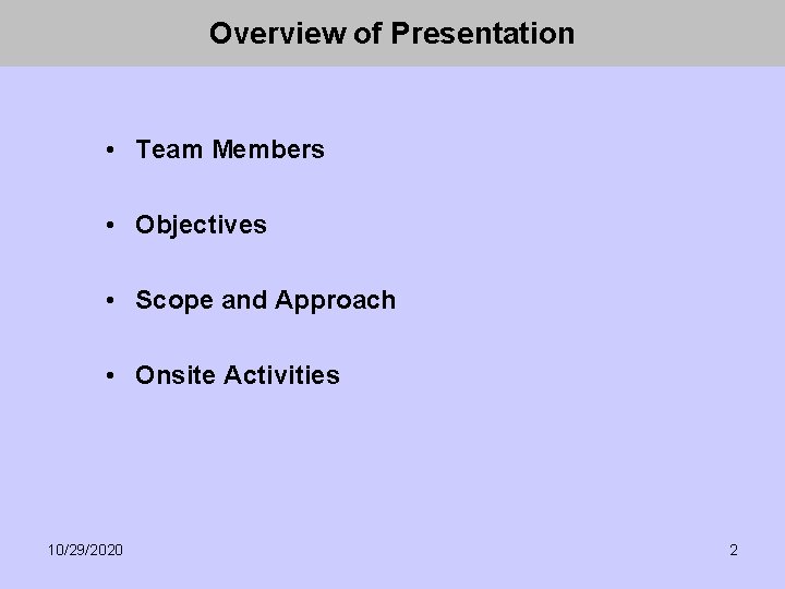 Overview of Presentation • Team Members • Objectives • Scope and Approach • Onsite