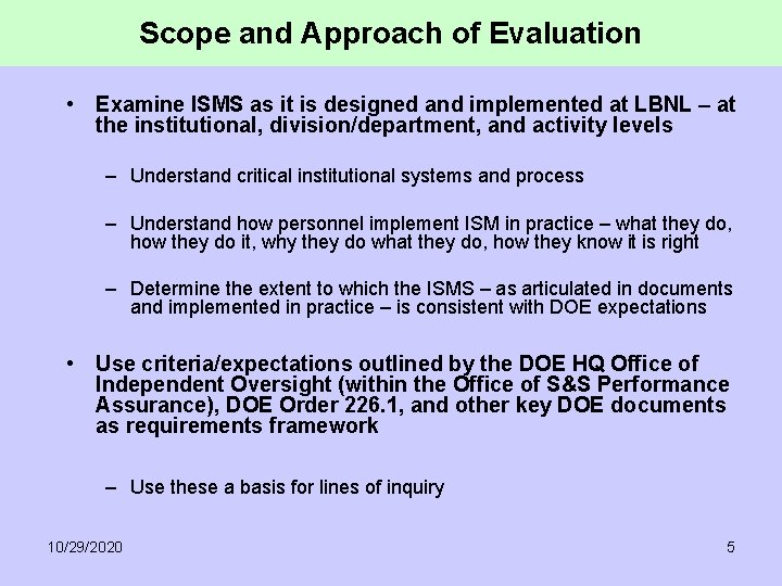 Scope and Approach of Evaluation • Examine ISMS as it is designed and implemented