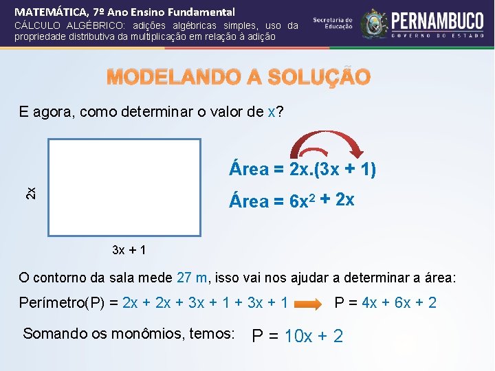 MATEMÁTICA, 7º Ano Ensino Fundamental CÁLCULO ALGÉBRICO: adições algébricas simples, uso da propriedade distributiva