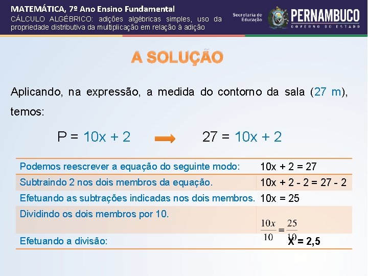 MATEMÁTICA, 7º Ano Ensino Fundamental CÁLCULO ALGÉBRICO: adições algébricas simples, uso da propriedade distributiva