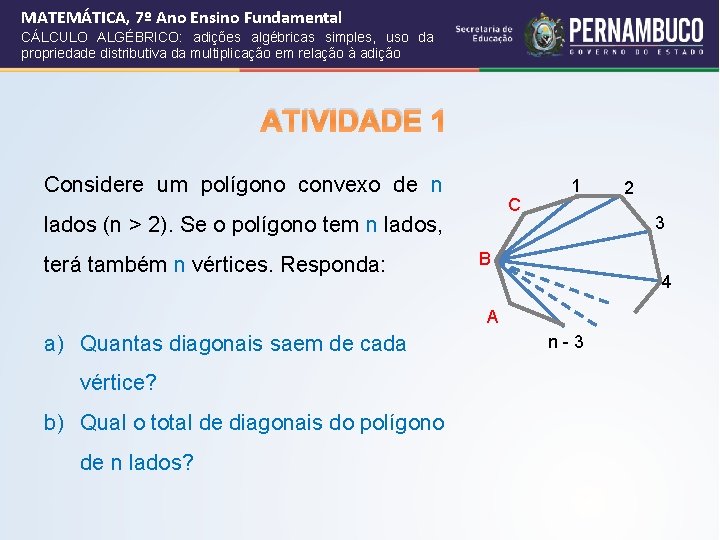 MATEMÁTICA, 7º Ano Ensino Fundamental CÁLCULO ALGÉBRICO: adições algébricas simples, uso da propriedade distributiva