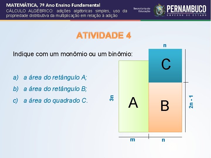 MATEMÁTICA, 7º Ano Ensino Fundamental CÁLCULO ALGÉBRICO: adições algébricas simples, uso da propriedade distributiva