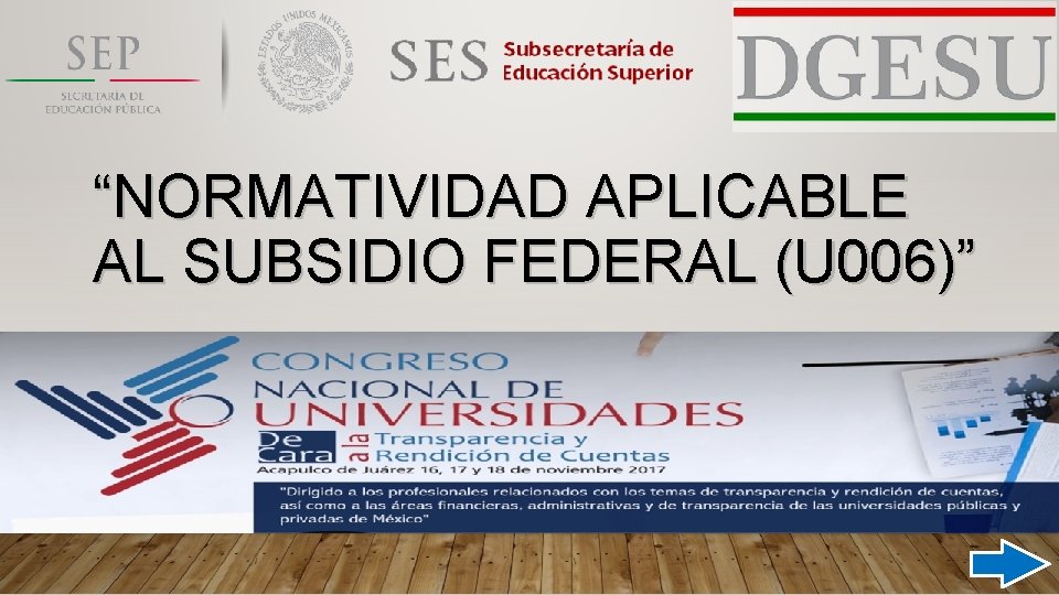 “NORMATIVIDAD APLICABLE AL SUBSIDIO FEDERAL (U 006)” 