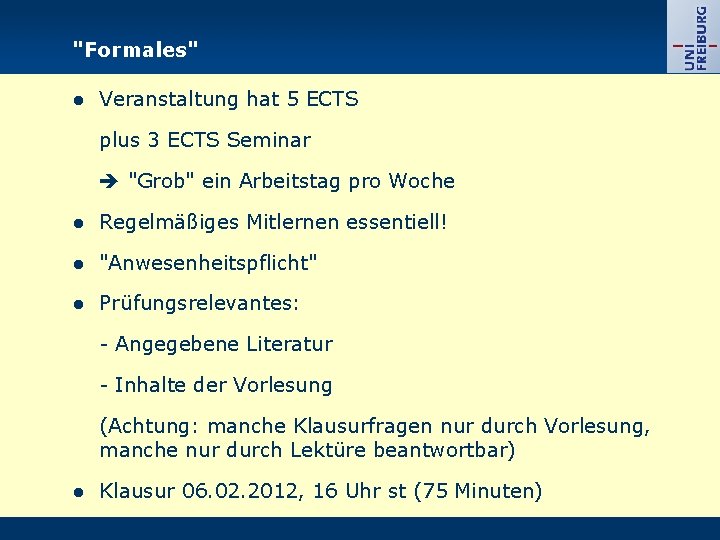 "Formales" ● Veranstaltung hat 5 ECTS plus 3 ECTS Seminar "Grob" ein Arbeitstag pro