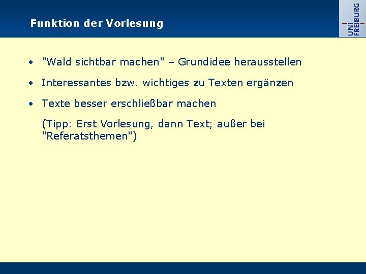 Funktion der Vorlesung • "Wald sichtbar machen" – Grundidee herausstellen • Interessantes bzw. wichtiges