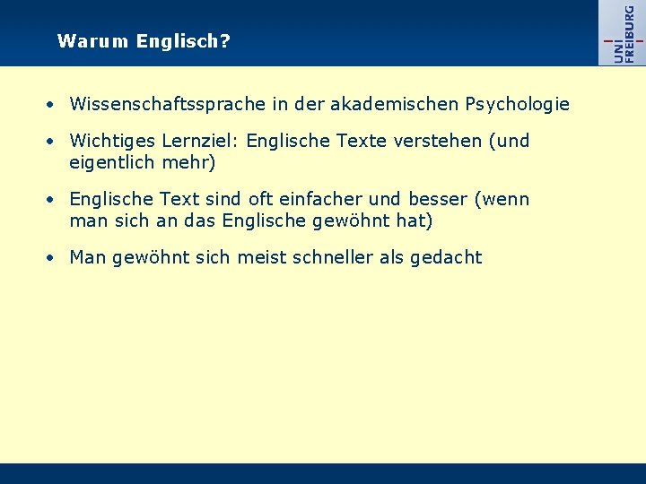 Warum Englisch? • Wissenschaftssprache in der akademischen Psychologie • Wichtiges Lernziel: Englische Texte verstehen