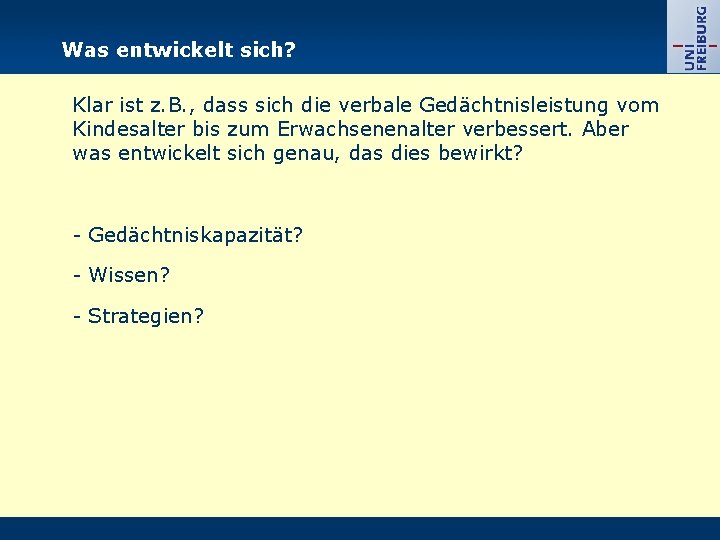 Was entwickelt sich? Klar ist z. B. , dass sich die verbale Gedächtnisleistung vom