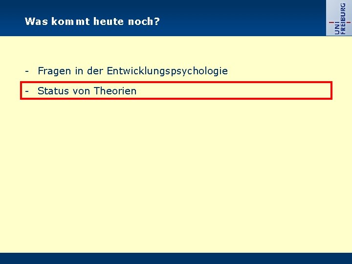 Was kommt heute noch? - Fragen in der Entwicklungspsychologie - Status von Theorien 