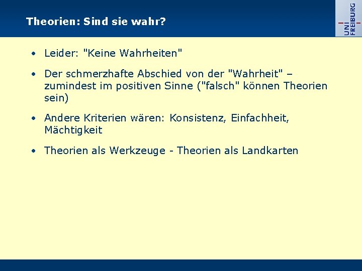 Theorien: Sind sie wahr? • Leider: "Keine Wahrheiten" • Der schmerzhafte Abschied von der