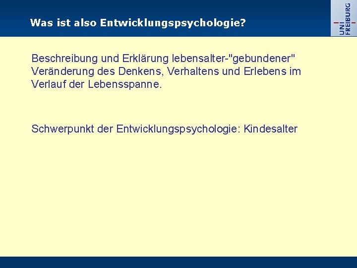 Was ist also Entwicklungspsychologie? Beschreibung und Erklärung lebensalter-"gebundener" Veränderung des Denkens, Verhaltens und Erlebens