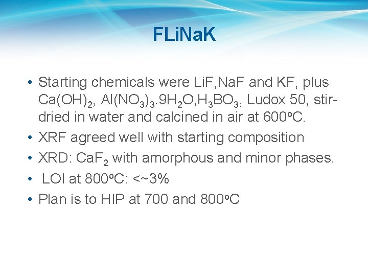 FLi. Na. K • Starting chemicals were Li. F, Na. F and KF, plus