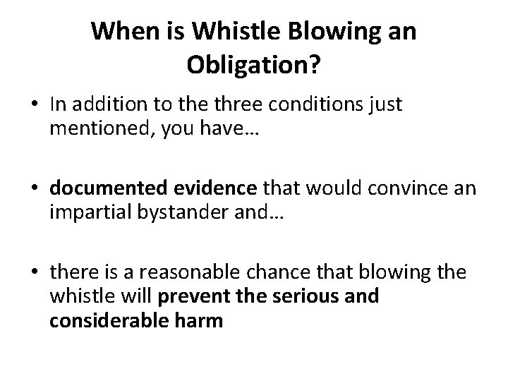 When is Whistle Blowing an Obligation? • In addition to the three conditions just