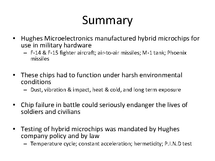 Summary • Hughes Microelectronics manufactured hybrid microchips for use in military hardware – F-14