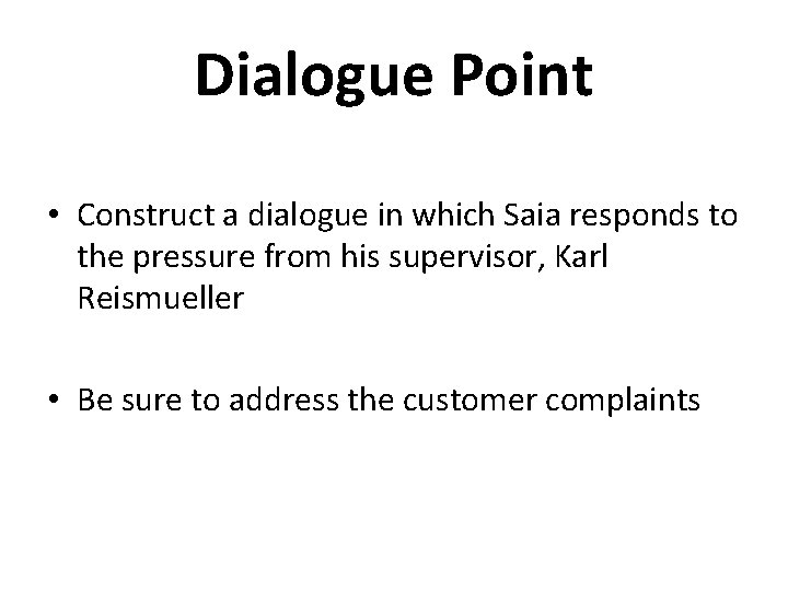 Dialogue Point • Construct a dialogue in which Saia responds to the pressure from