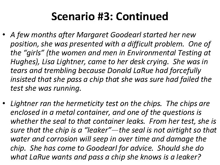 Scenario #3: Continued • A few months after Margaret Goodearl started her new position,