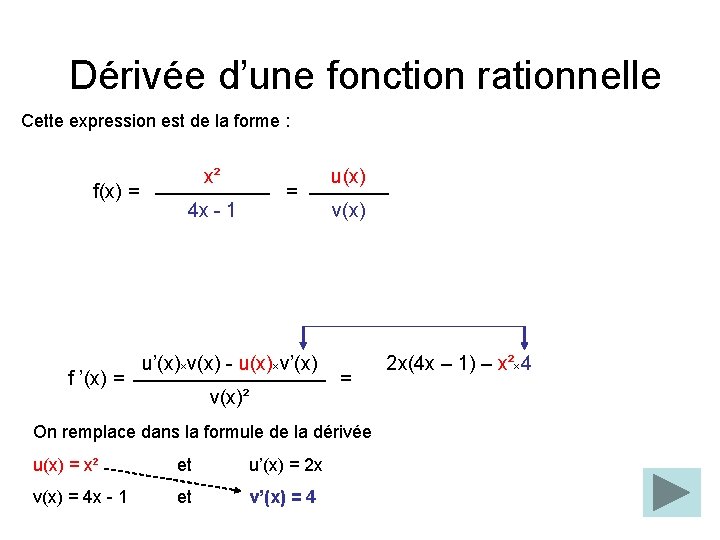 Dérivée d’une fonction rationnelle Cette expression est de la forme : f(x) = f Dérivée d’une fonction rationnelle Cette expression est de la forme : f(x) = f