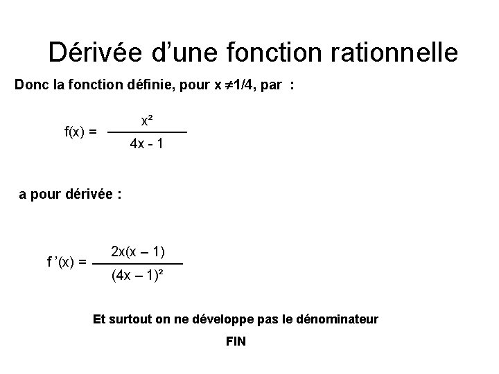 Dérivée d’une fonction rationnelle Donc la fonction définie, pour x 1/4, par : x² Dérivée d’une fonction rationnelle Donc la fonction définie, pour x 1/4, par : x²