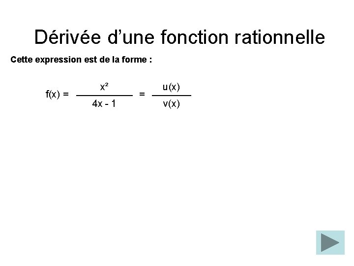 Dérivée d’une fonction rationnelle Cette expression est de la forme : f(x) = x² Dérivée d’une fonction rationnelle Cette expression est de la forme : f(x) = x²