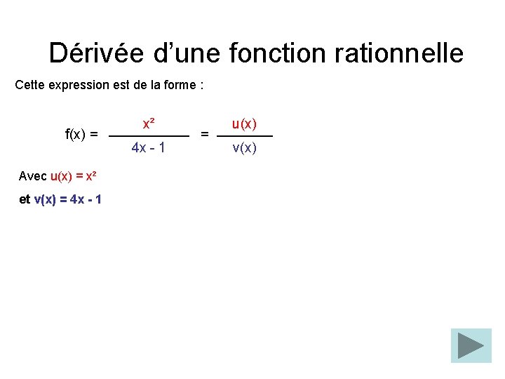 Dérivée d’une fonction rationnelle Cette expression est de la forme : f(x) = Avec Dérivée d’une fonction rationnelle Cette expression est de la forme : f(x) = Avec