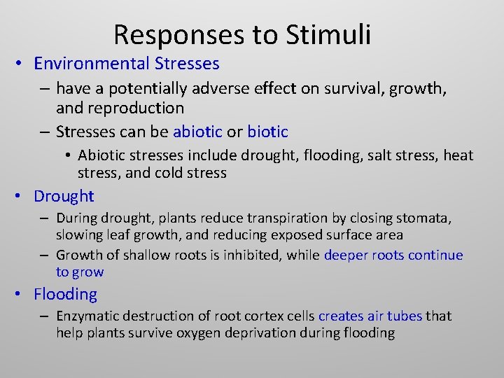 Responses to Stimuli • Environmental Stresses – have a potentially adverse effect on survival,
